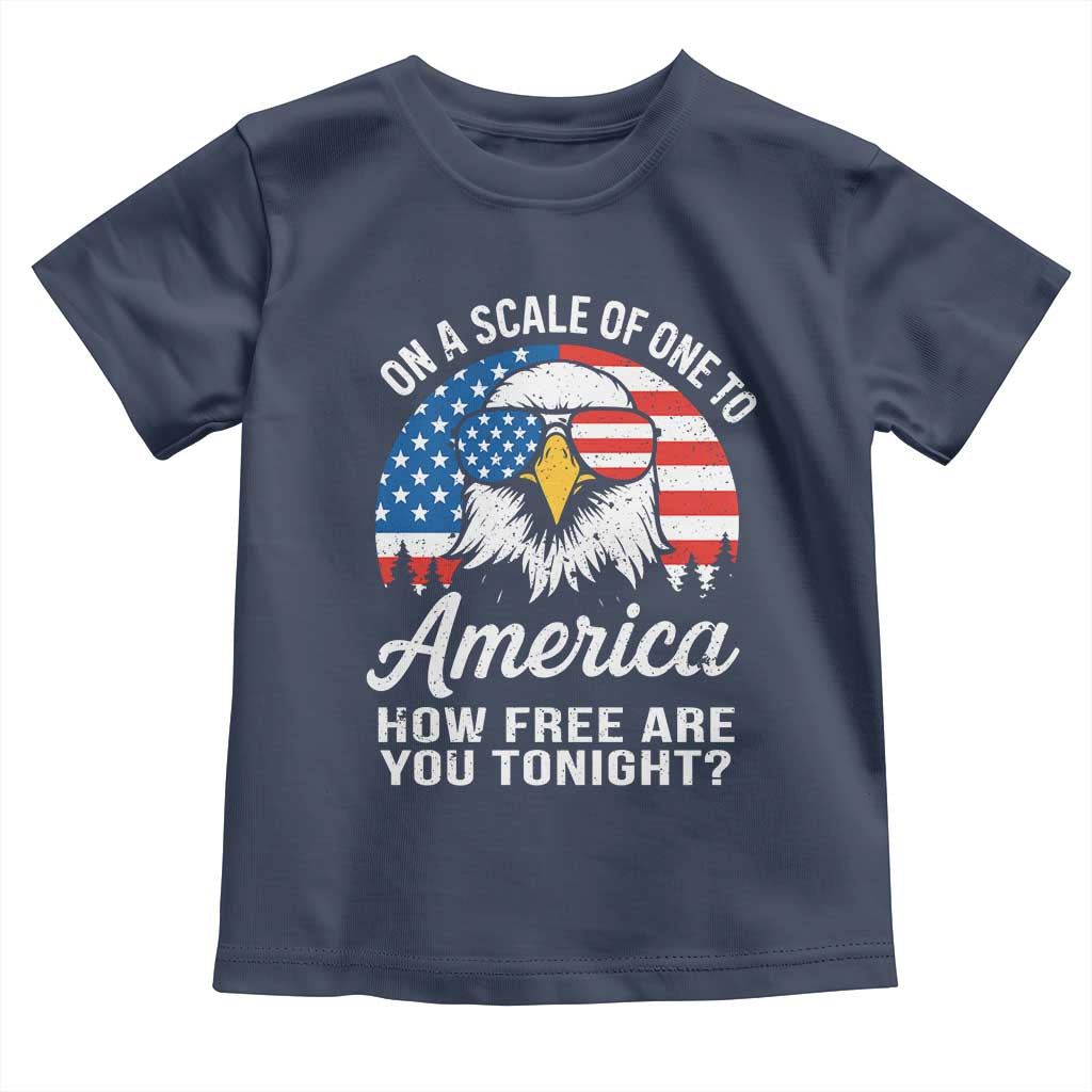 Patriotic Bald Eagle Toddler T Shirt On A Scale Of One To America How Free Are You Tonight