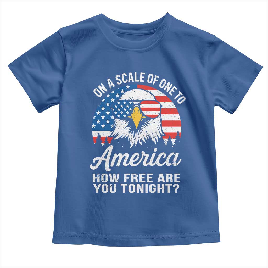 Patriotic Bald Eagle Toddler T Shirt On A Scale Of One To America How Free Are You Tonight