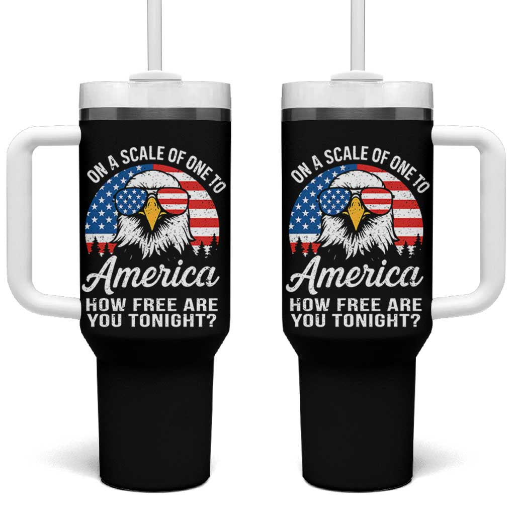 Patriotic Bald Eagle Tumbler With Handle On A Scale Of One To America How Free Are You Tonight