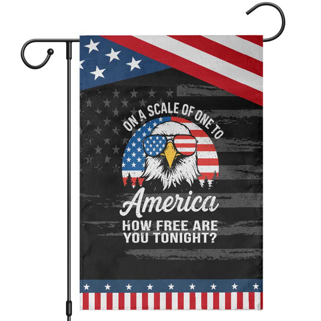 Patriotic Bald Eagle Garden Flag On A Scale Of One To America How Free Are You Tonight