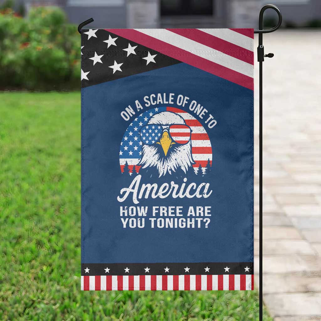 Patriotic Bald Eagle Garden Flag On A Scale Of One To America How Free Are You Tonight