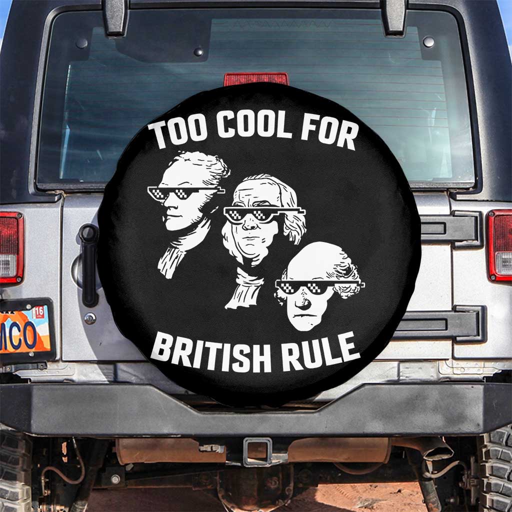 Too Cool for British Rule Founding Fathers Spare Tire Cover Funny Patriotic USA 4th of July