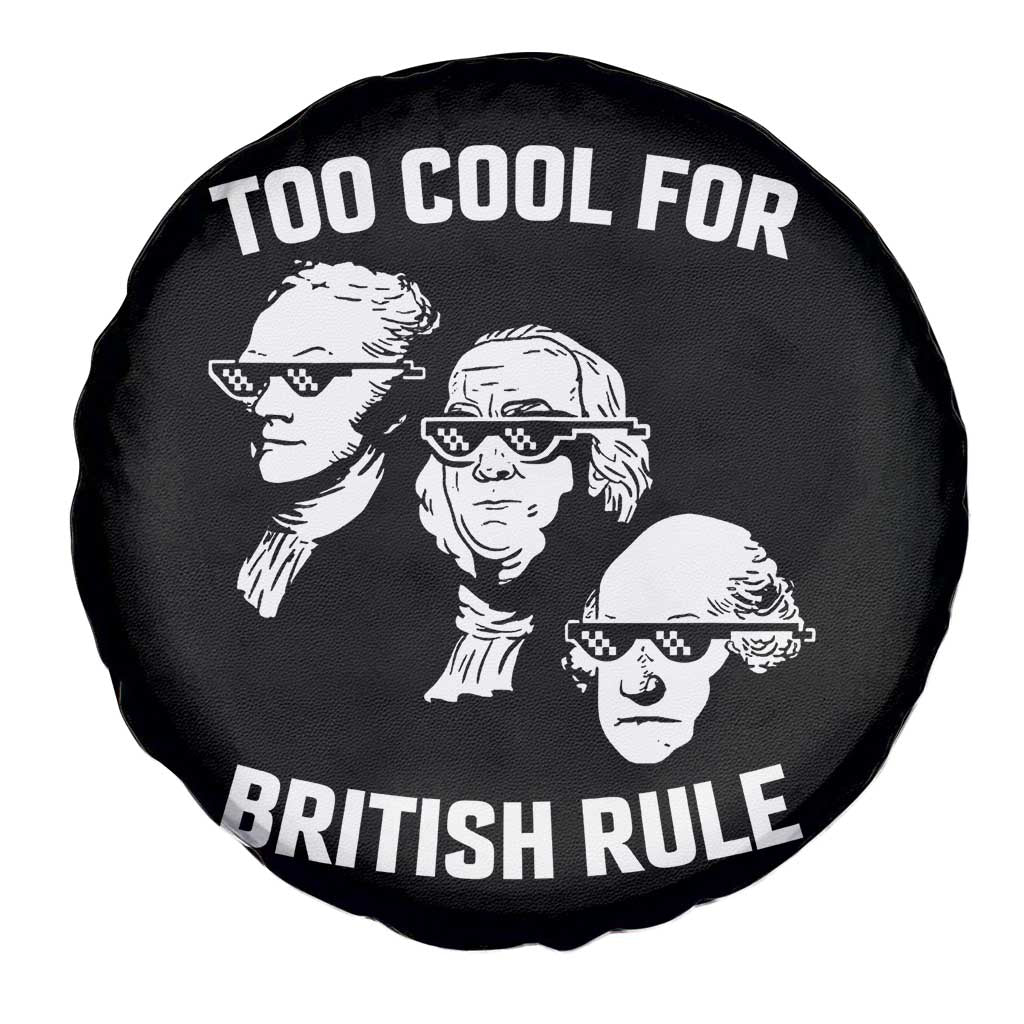Too Cool for British Rule Founding Fathers Spare Tire Cover Funny Patriotic USA 4th of July
