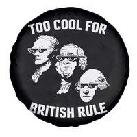 Too Cool for British Rule Founding Fathers Spare Tire Cover Funny Patriotic USA 4th of July