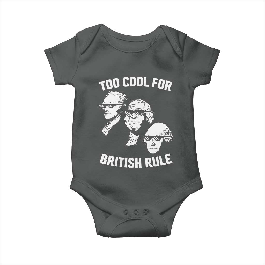 Too Cool for British Rule Founding Fathers Baby Onesie Funny Patriotic USA 4th of July