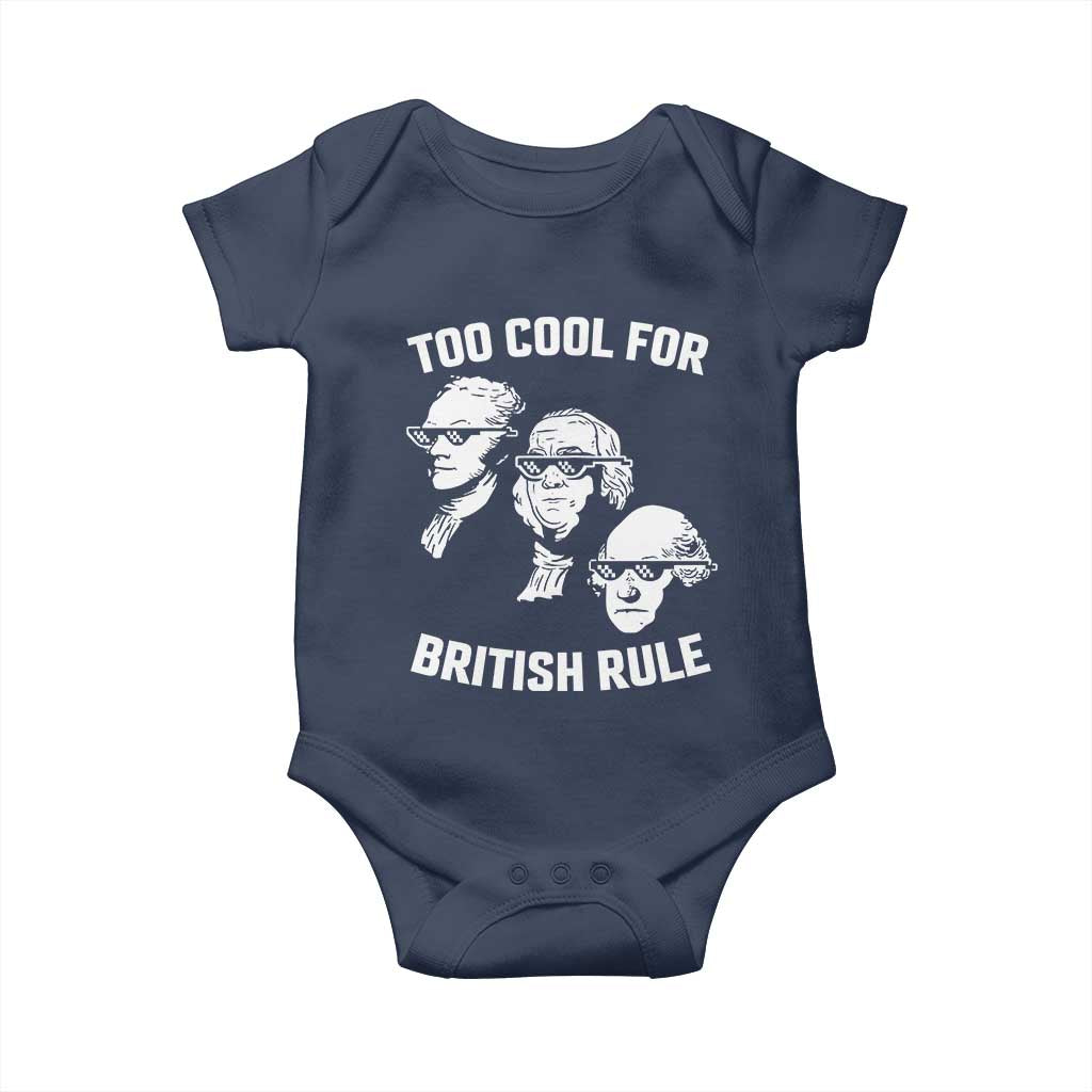 Too Cool for British Rule Founding Fathers Baby Onesie Funny Patriotic USA 4th of July