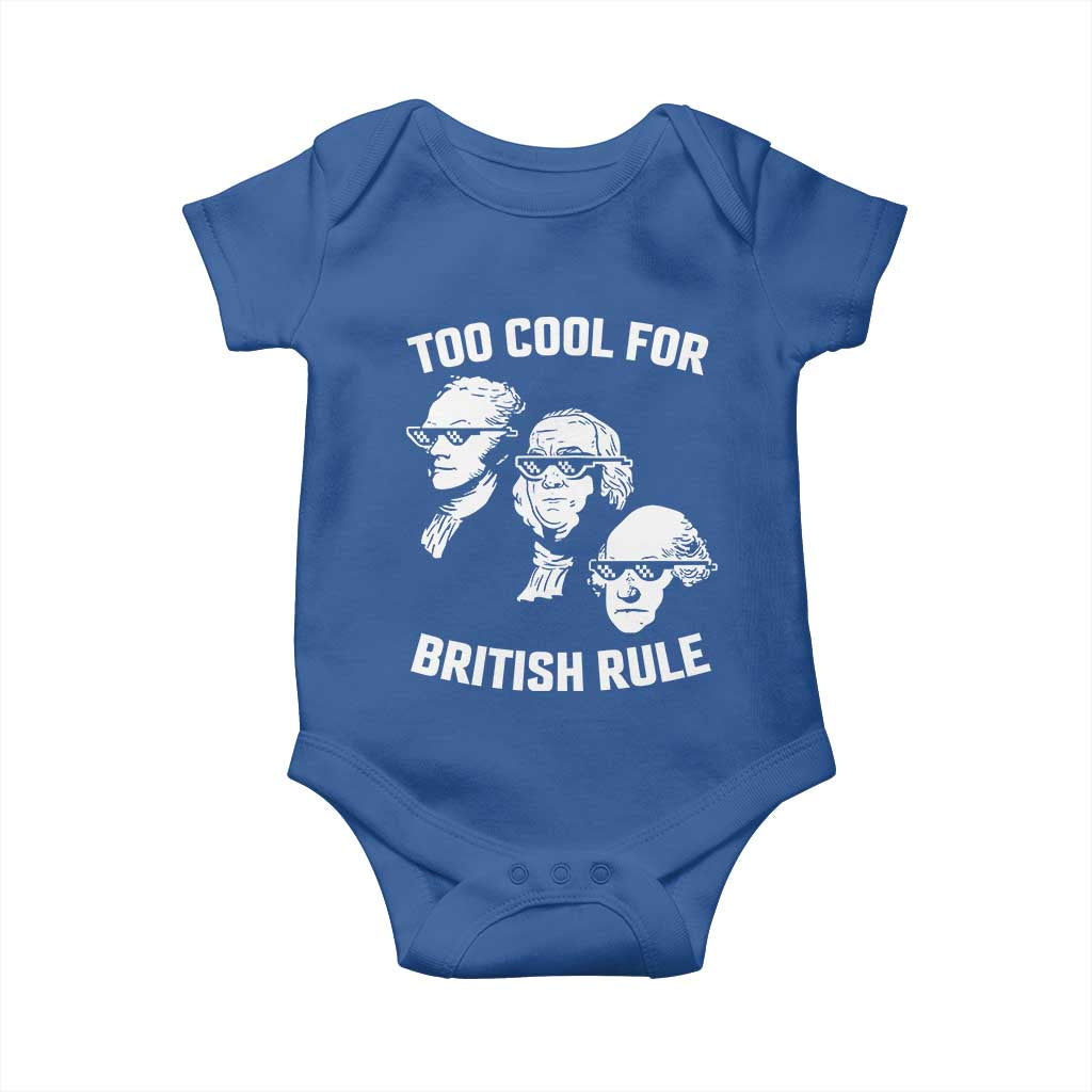 Too Cool for British Rule Founding Fathers Baby Onesie Funny Patriotic USA 4th of July