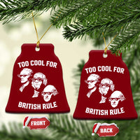 Too Cool for British Rule Founding Fathers Ceramic Ornament Funny Patriotic USA 4th of July - Wonder Print Shop