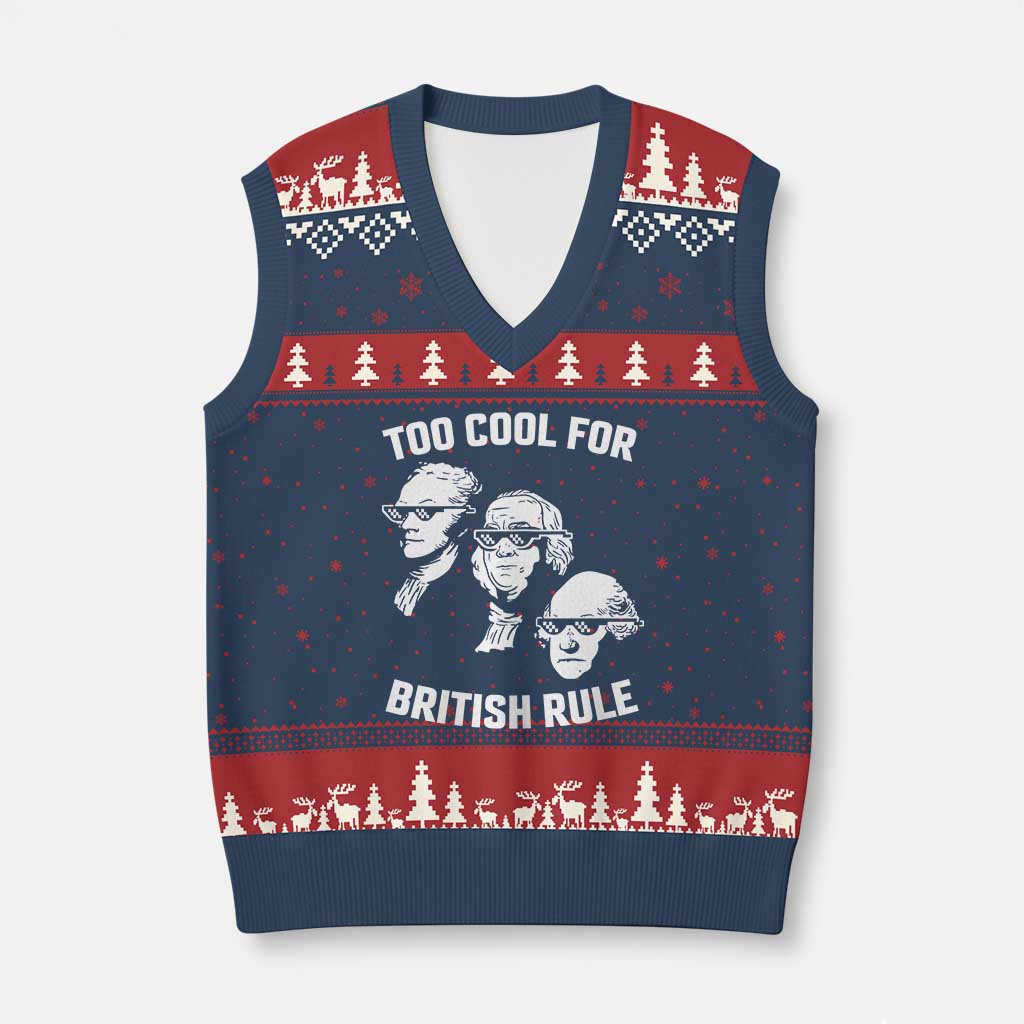 Too Cool for British Rule Founding Fathers V-Neck Knit Sweater Vest Funny Patriotic USA 4th of July - Wonder Print Shop