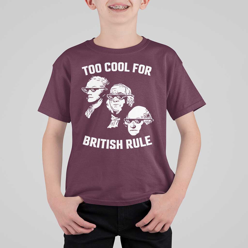Too Cool for British Rule Founding Fathers T Shirt For Kid Funny Patriotic USA 4th of July