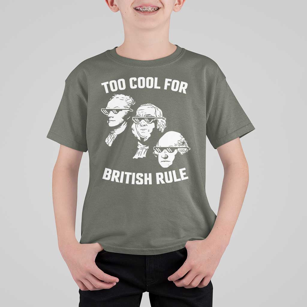Too Cool for British Rule Founding Fathers T Shirt For Kid Funny Patriotic USA 4th of July