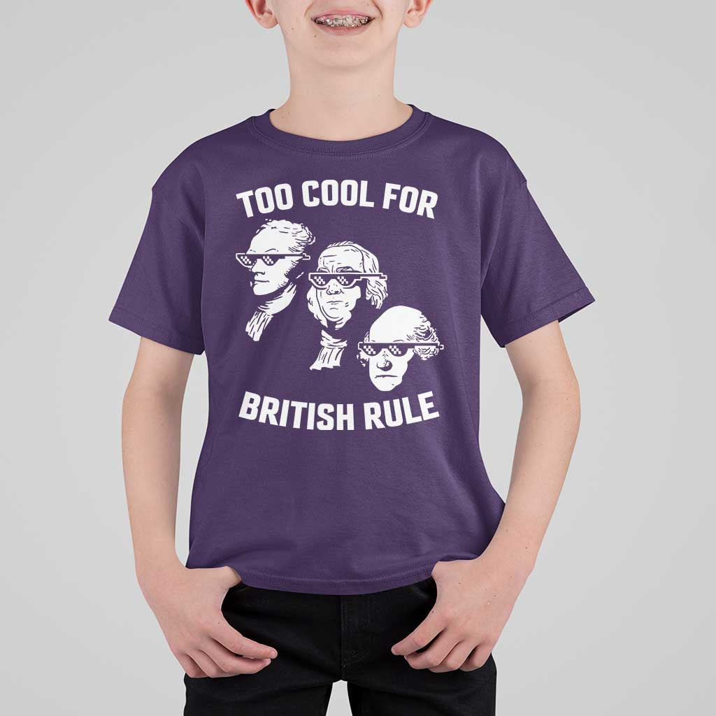 Too Cool for British Rule Founding Fathers T Shirt For Kid Funny Patriotic USA 4th of July