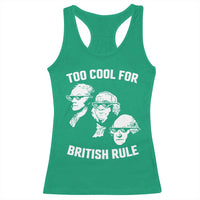 Too Cool for British Rule Founding Fathers Racerback Tank Top Funny Patriotic USA 4th of July