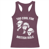 Too Cool for British Rule Founding Fathers Racerback Tank Top Funny Patriotic USA 4th of July