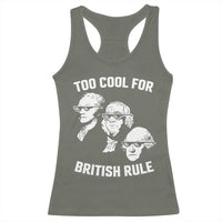 Too Cool for British Rule Founding Fathers Racerback Tank Top Funny Patriotic USA 4th of July