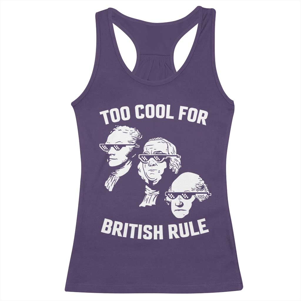Too Cool for British Rule Founding Fathers Racerback Tank Top Funny Patriotic USA 4th of July