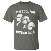 Too Cool for British Rule Founding Fathers T Shirt Funny Patriotic USA 4th of July