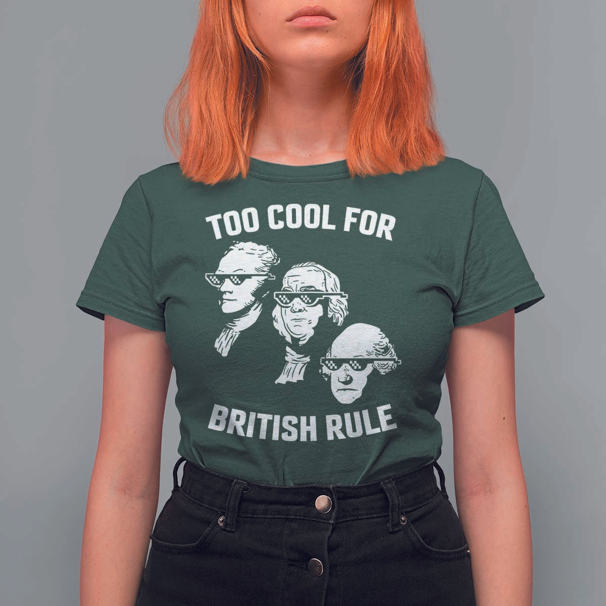 Too Cool for British Rule Founding Fathers T Shirt For Women Funny Patriotic USA 4th of July