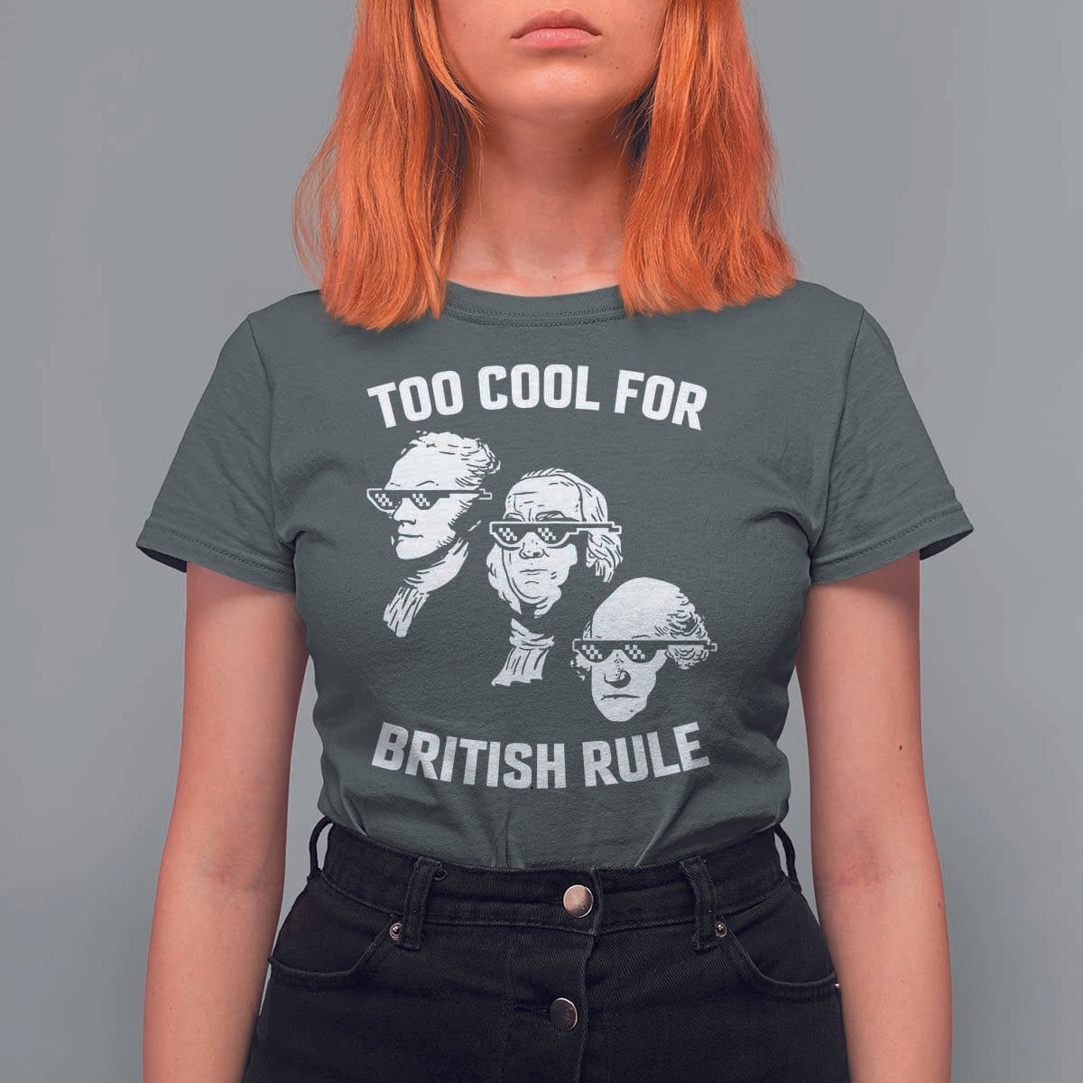 Too Cool for British Rule Founding Fathers T Shirt For Women Funny Patriotic USA 4th of July