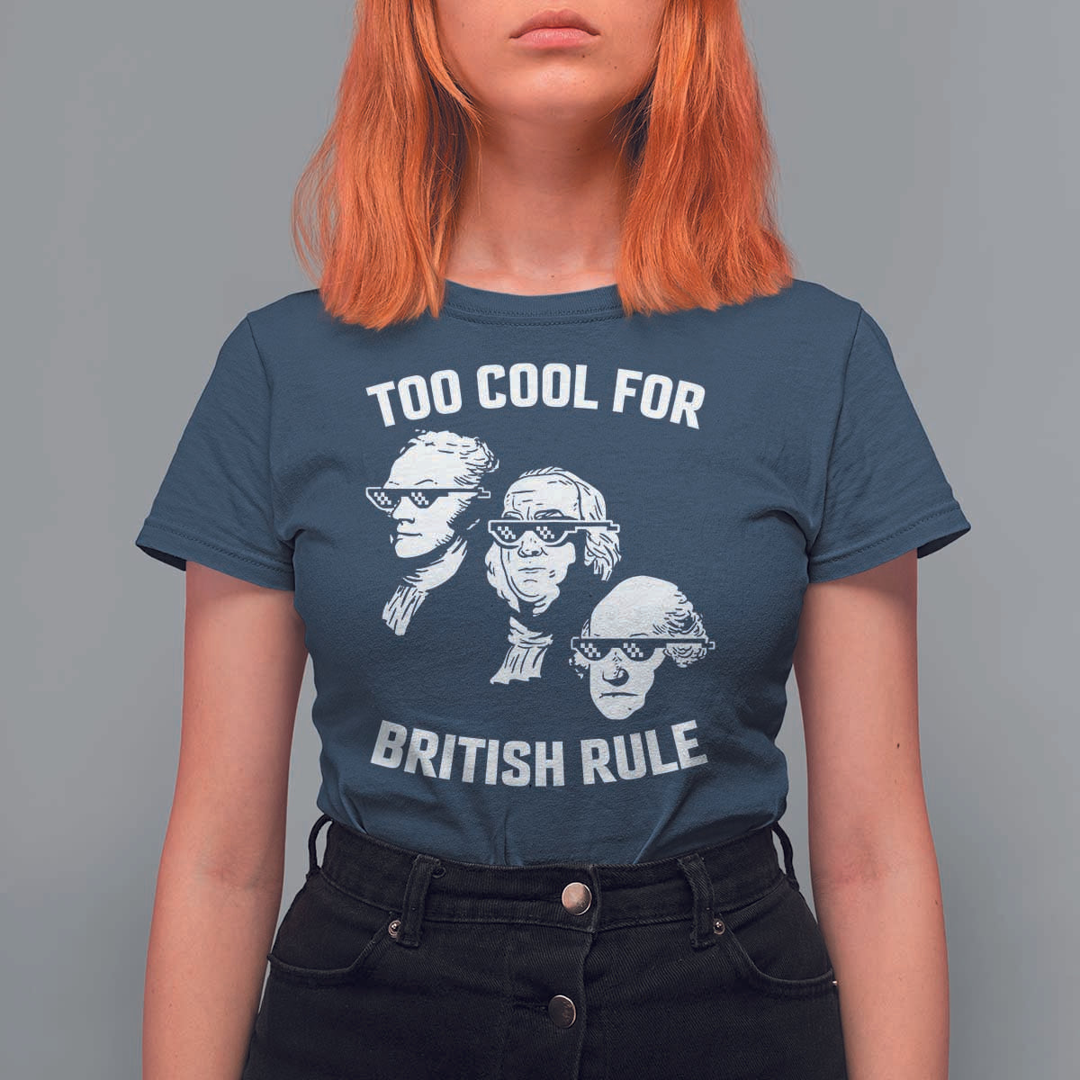 Too Cool for British Rule Founding Fathers T Shirt For Women Funny Patriotic USA 4th of July