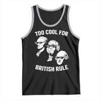 Too Cool for British Rule Founding Fathers Tank Top Funny Patriotic USA 4th of July