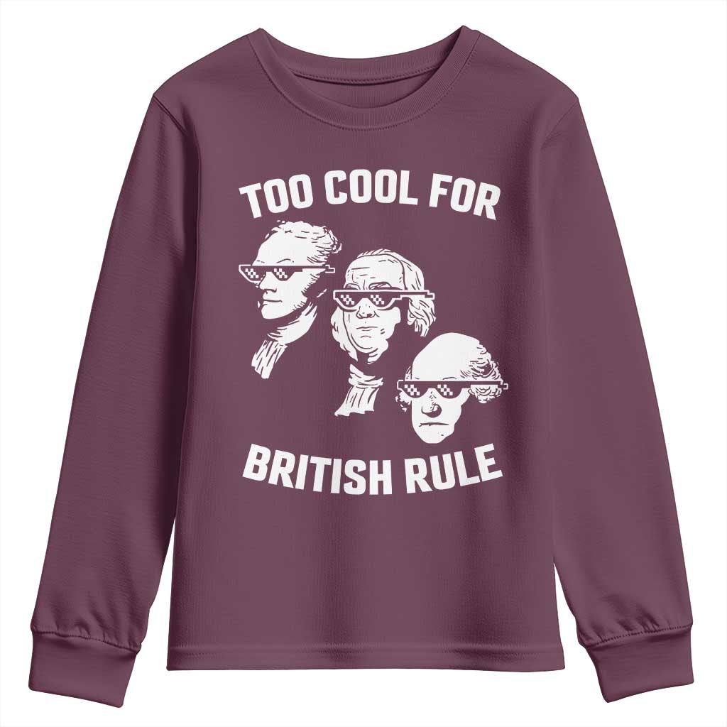 Too Cool for British Rule Founding Fathers Youth Sweatshirt Funny Patriotic USA 4th of July