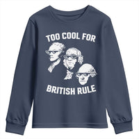 Too Cool for British Rule Founding Fathers Youth Sweatshirt Funny Patriotic USA 4th of July