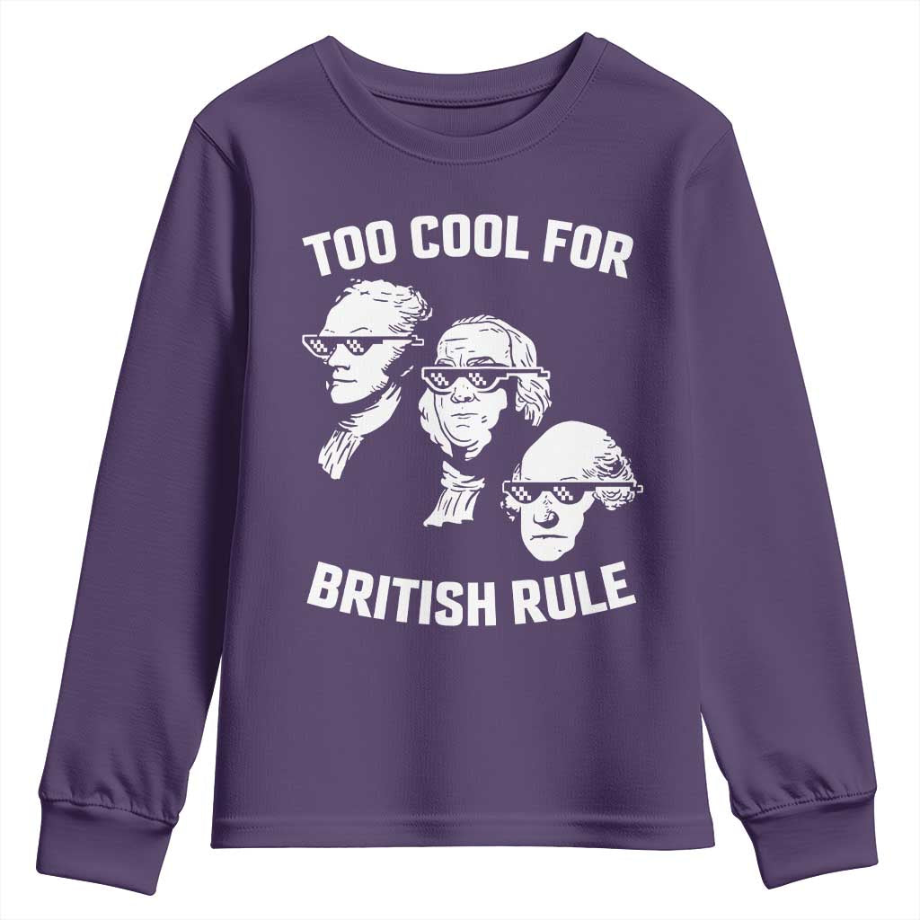 Too Cool for British Rule Founding Fathers Youth Sweatshirt Funny Patriotic USA 4th of July