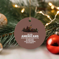 We Are Americans Funny Patriotic Ceramic Ornament Revolutionary War - Wonder Print Shop