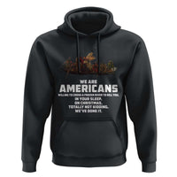 We Are Americans Funny Patriotic Hoodie Revolutionary War