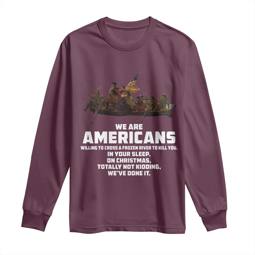 We Are Americans Funny Patriotic Long Sleeve Shirt Revolutionary War