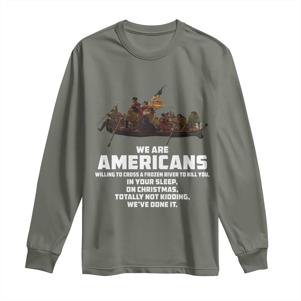 We Are Americans Funny Patriotic Long Sleeve Shirt Revolutionary War