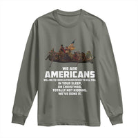 We Are Americans Funny Patriotic Long Sleeve Shirt Revolutionary War
