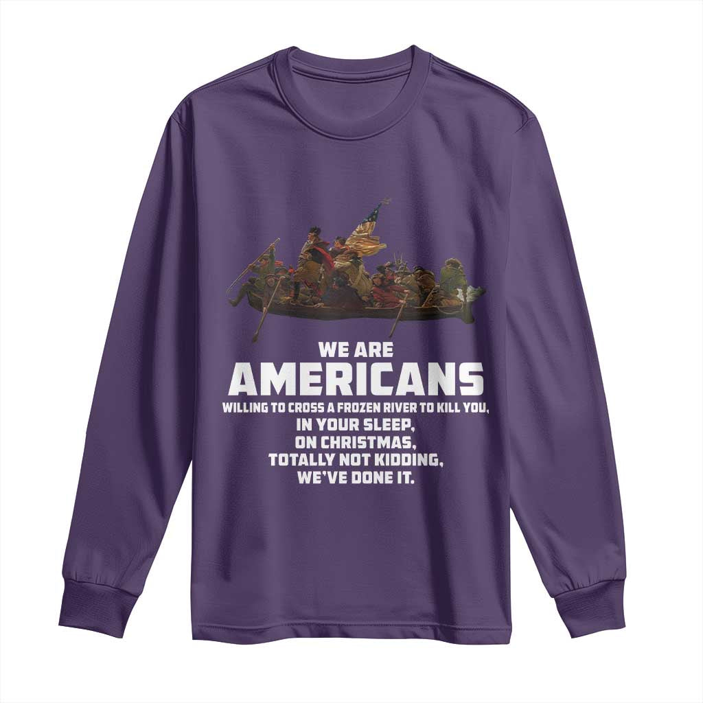 We Are Americans Funny Patriotic Long Sleeve Shirt Revolutionary War