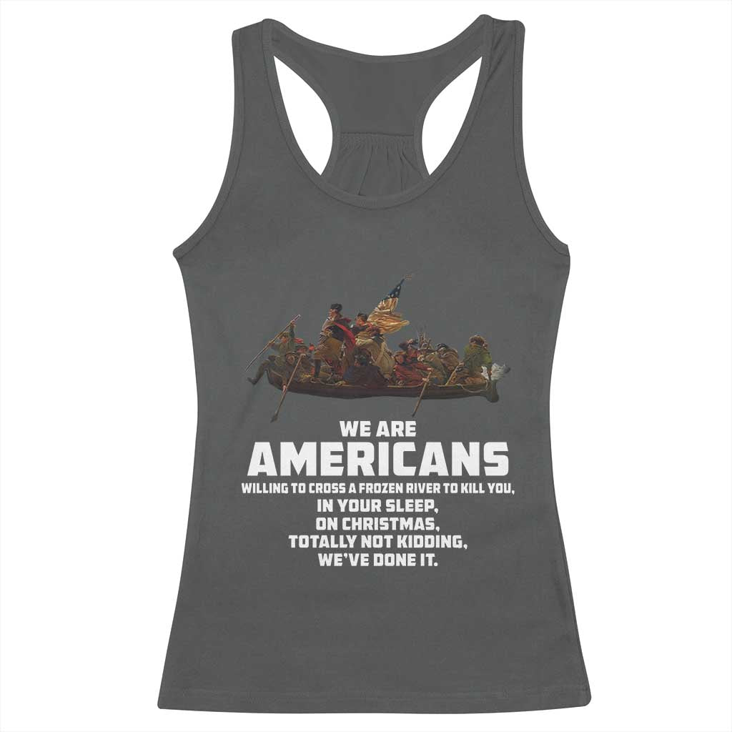 We Are Americans Funny Patriotic Racerback Tank Top Revolutionary War