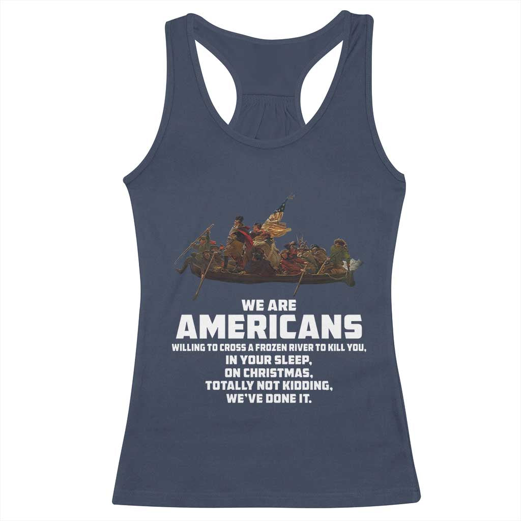 We Are Americans Funny Patriotic Racerback Tank Top Revolutionary War