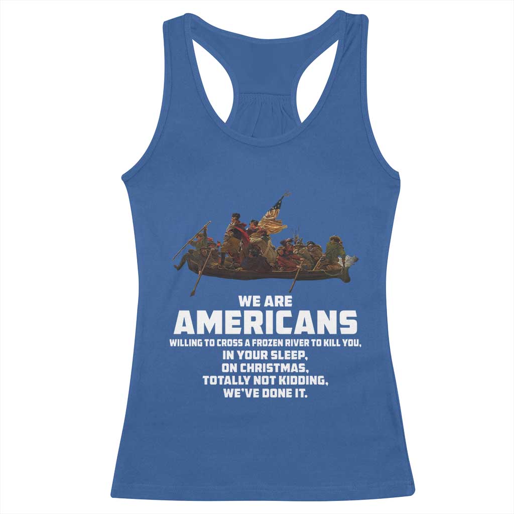 We Are Americans Funny Patriotic Racerback Tank Top Revolutionary War