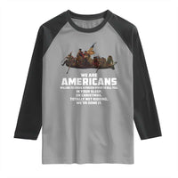 We Are Americans Funny Patriotic Raglan Shirt Revolutionary War