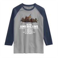 We Are Americans Funny Patriotic Raglan Shirt Revolutionary War