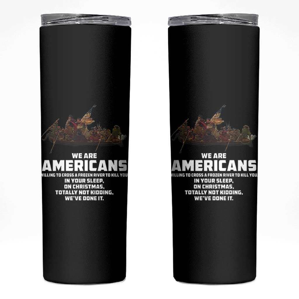 We Are Americans Funny Patriotic Skinny Tumbler Revolutionary War
