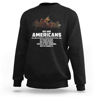We Are Americans Funny Patriotic Sweatshirt Revolutionary War