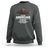 We Are Americans Funny Patriotic Sweatshirt Revolutionary War