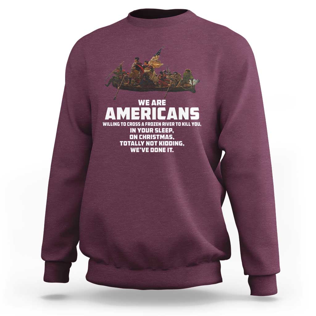 We Are Americans Funny Patriotic Sweatshirt Revolutionary War