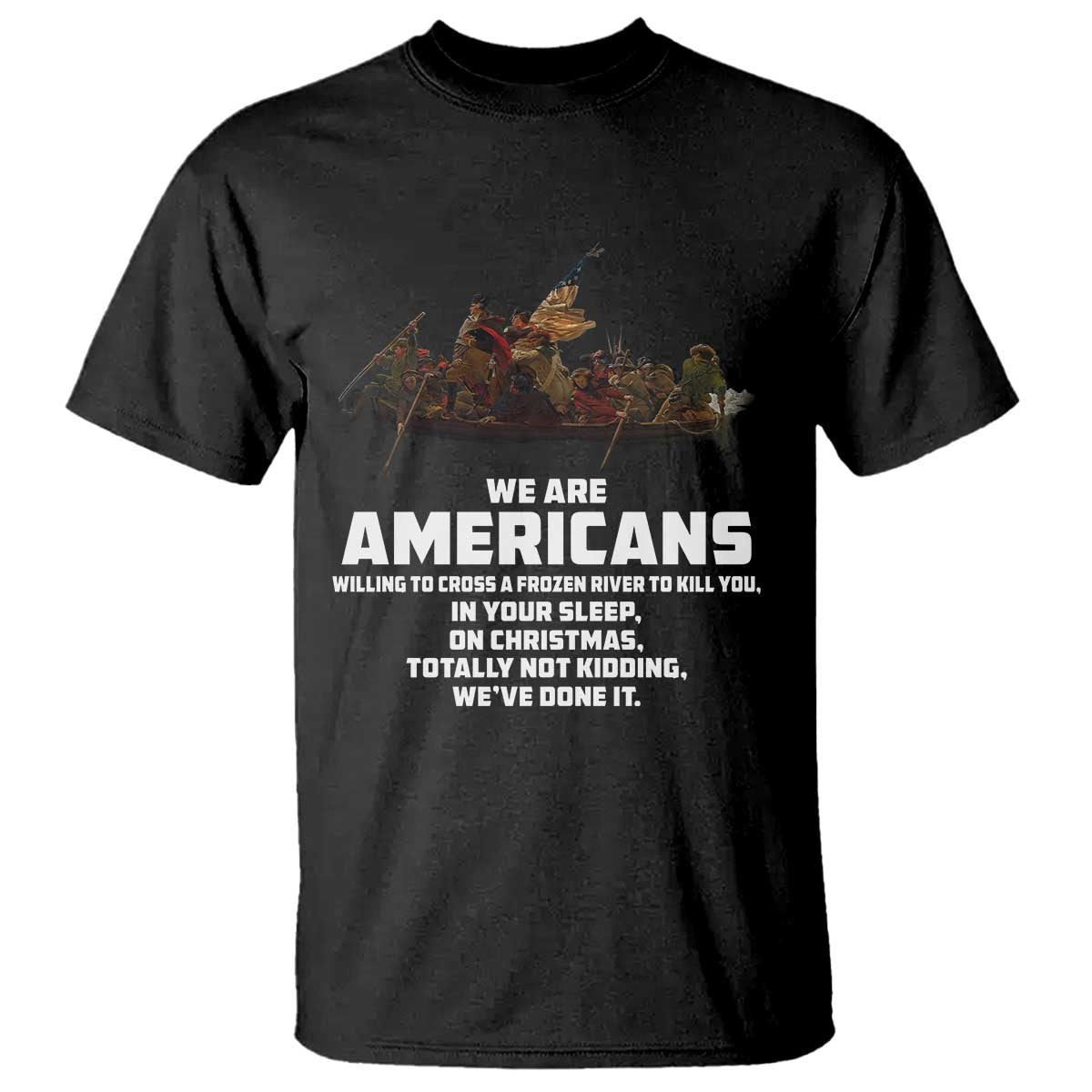 We Are Americans Funny Patriotic T Shirt Revolutionary War