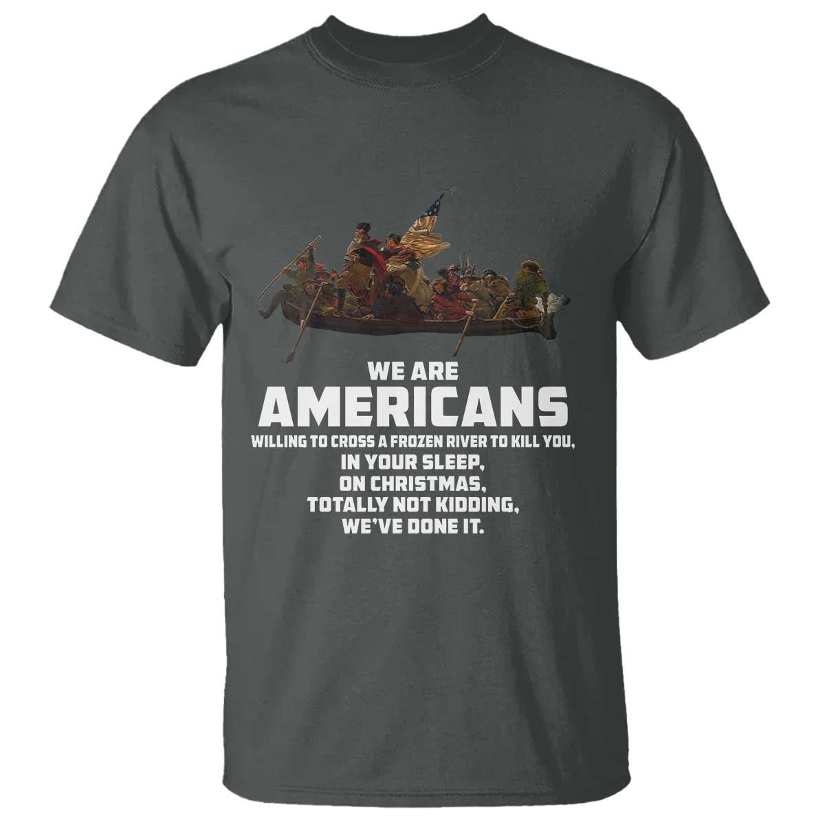 We Are Americans Funny Patriotic T Shirt Revolutionary War
