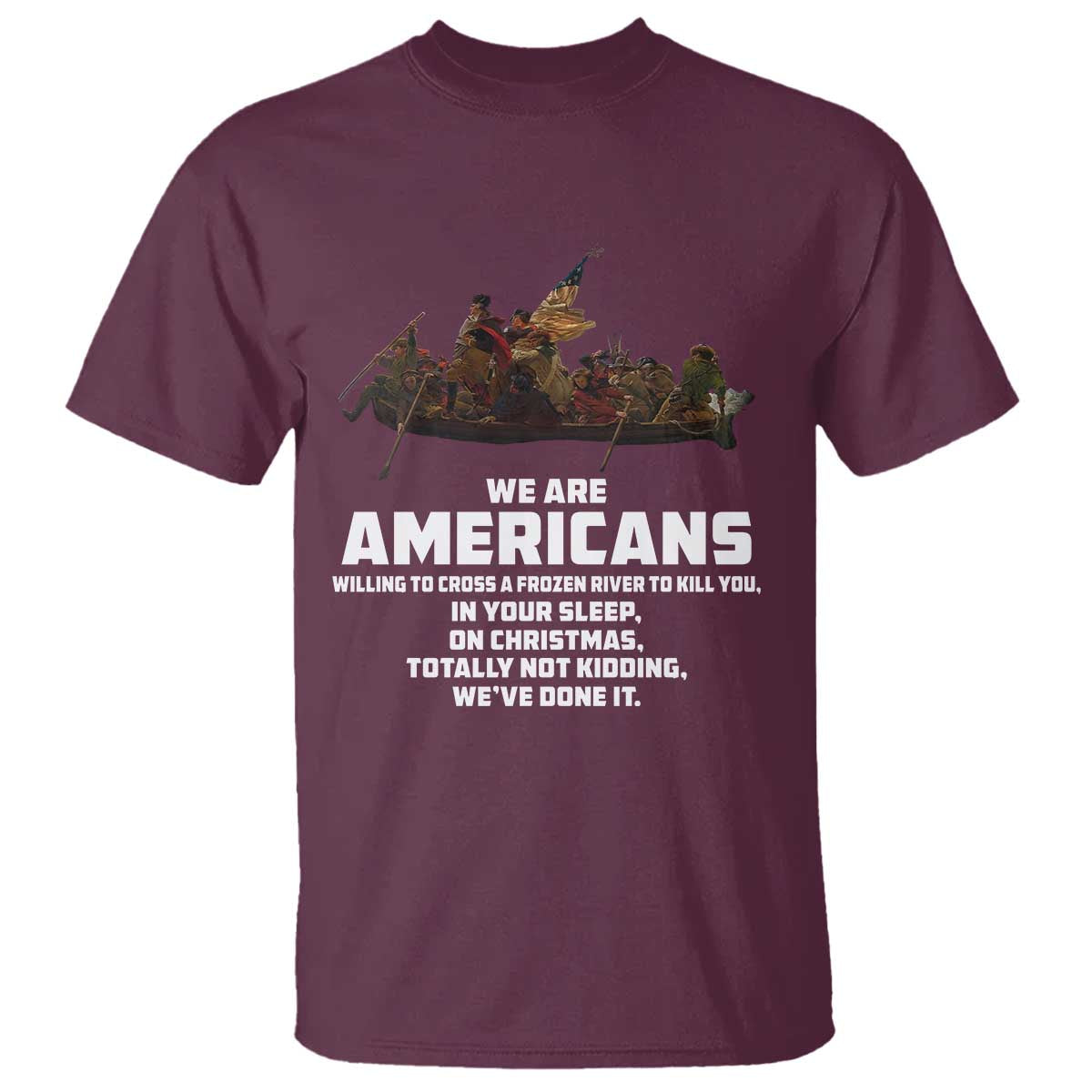 We Are Americans Funny Patriotic T Shirt Revolutionary War