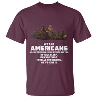We Are Americans Funny Patriotic T Shirt Revolutionary War