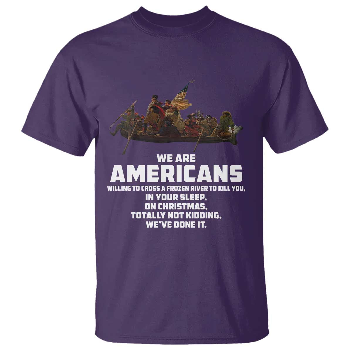 We Are Americans Funny Patriotic T Shirt Revolutionary War