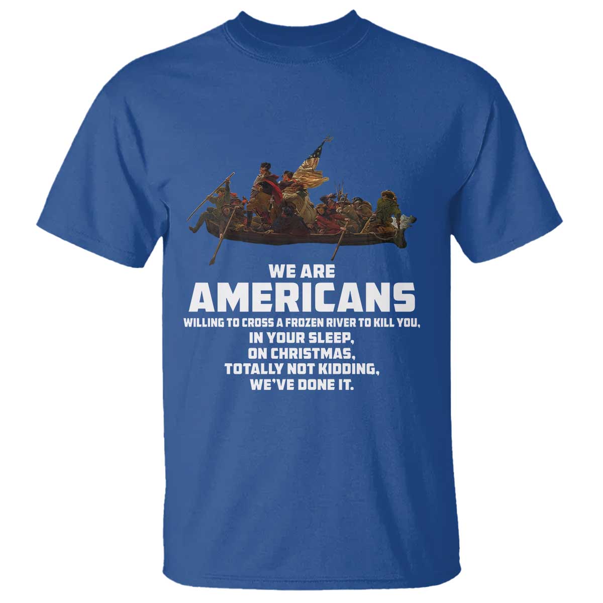 We Are Americans Funny Patriotic T Shirt Revolutionary War