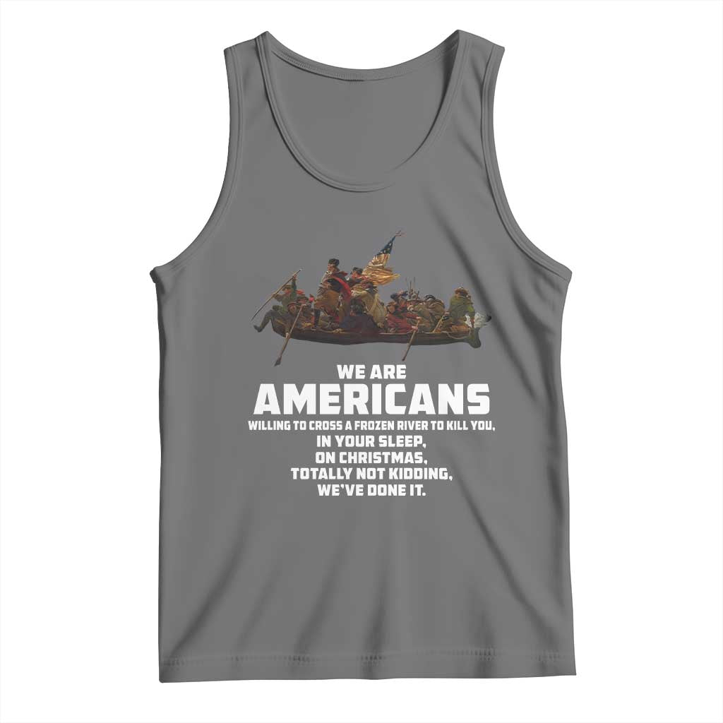 We Are Americans Funny Patriotic Tank Top Revolutionary War
